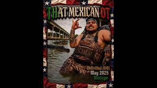 THAT MEXICAN OT - MAY 2025 MIXTAPE 0BL1V10US_0101 @thatmexicanot