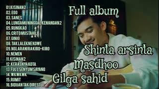 GILGA SAHID,MASDHOO,SHINTA ARSINTA FULL ALBUM TERBARU