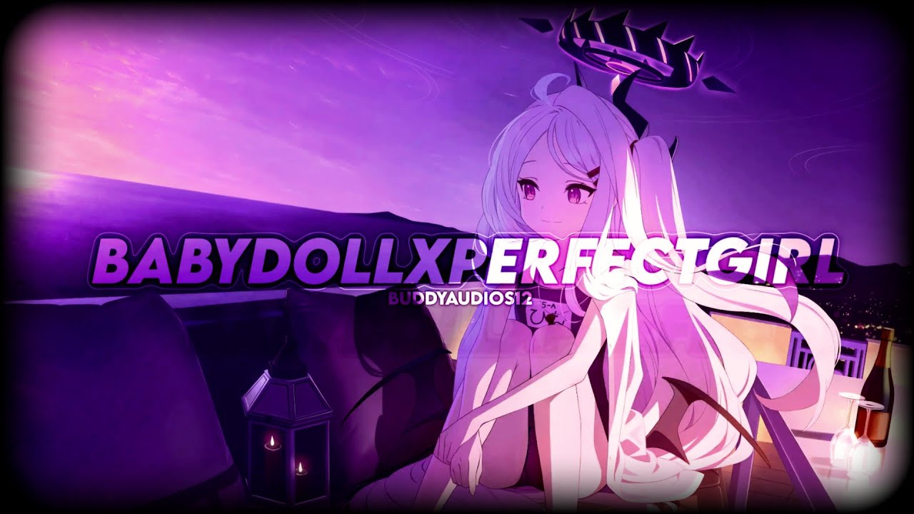 Baby doll 𝙓 The Perfect Girl |Edit Audio