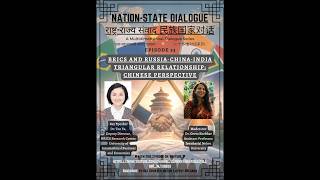 BRICS and Russia-China-India Triangular Relationship: Chinese Perspective|Ep53|Nation-State Dialogue