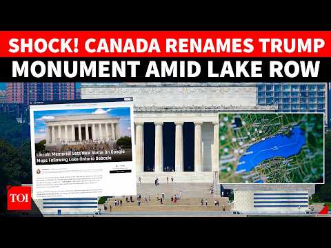 ‘Canada’s Revenge On Trump!’: Lincoln Memorial RENAMED Amid Lake Ontario Row; Tariff War EXPLODES