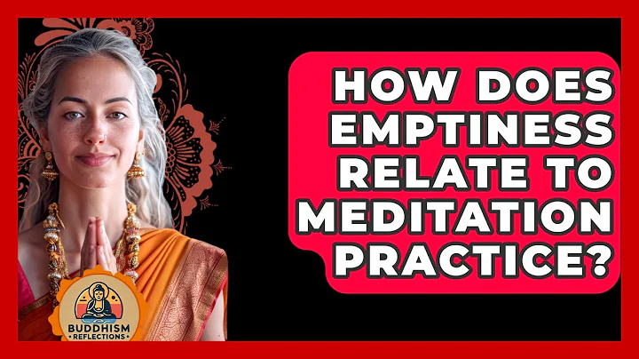 How Does Emptiness Relate To Meditation Practice? - Buddhism Reflections