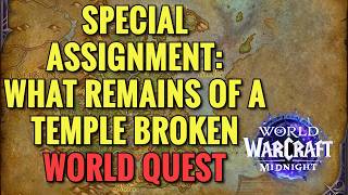 Special Assignment: What Remains Of A Temple Broken World Quest (WoW Midnight)