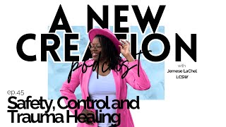 Ep 45 Safety Control and Trauma Healing