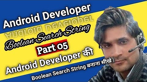 Part 05 Android Developer Boolean Search String | How to make Android Developer search string |