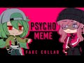 Psycho MeMe // Fake collab with Nanak 0.o// #Nana100kCollab