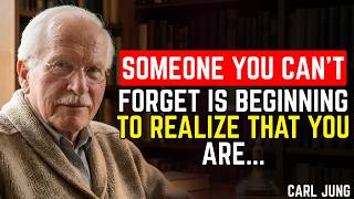 💌 Someone You Can't Forget Is Beginning to Realize That You Are… | Carl Jung
