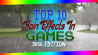 Top 10 Rain Effects In Games! (2016)