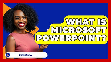 What Is Microsoft PowerPoint? - Be App Savvy