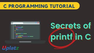 Secrets of printf in C | C Programming Tutorial | Become a Software Developer in C Language | Uplatz