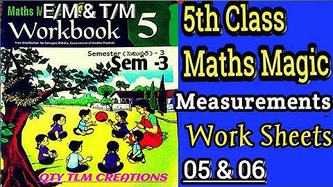 5th Class Maths Magic // గణితం తో గమ్మత్తు /MEASUREMENTS. Sem-3 work book work sheets 5 & 6