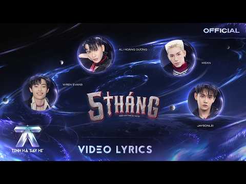 [VIDEO LYRICS] 5 THÁNG | TINH HÀ SAY HI - Wren Evans, WEAN, Ali Hoàng Dương, Jaysonlei, SOFTSERVEBOY
