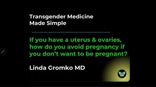 If you are transgender how do you avoid pregnancy if you don't want to be pregnant?