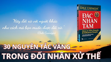 30 nguyên tắc vàng trong đối nhân sử thế | Review sách ĐẮC NHÂN TÂM
