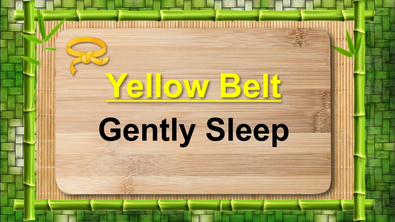 2 Yellow Belt   Gently Sleep