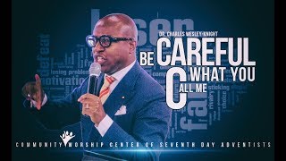 CWC SDA featuring Dr. Charles Wesley Knight  'Be Careful What You Call Me'