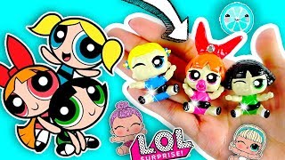 POWERPUFF GIRLS 🔥 CUSTOM LOL Surprise DOLL DIY | Blossom, Bubbles, ButterCup Tutorial