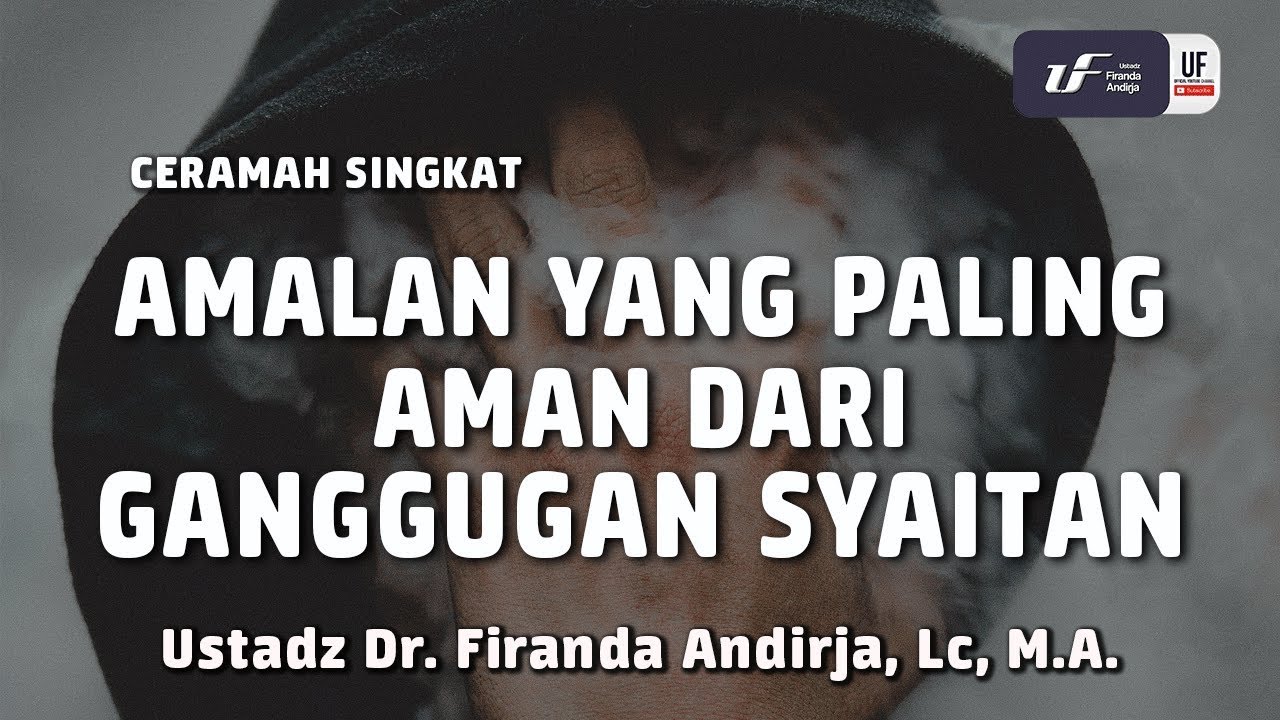 ⁣Amalan Yang Paling Aman Dari Gangguan Syaitan [ID-EN Sub] - Ustadz Dr. Firanda Andirja, Lc, M.A.