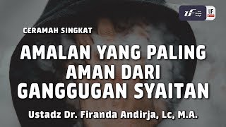 Amalan Yang Paling Aman Dari Gangguan Syaitan [ID-EN Sub] - Ustadz Dr. Firanda Andirja, Lc, M.A.
