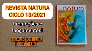 REVISTA NATURA Ciclo 13/2021. Promoções e lançamentos Humor On-line e Off-line