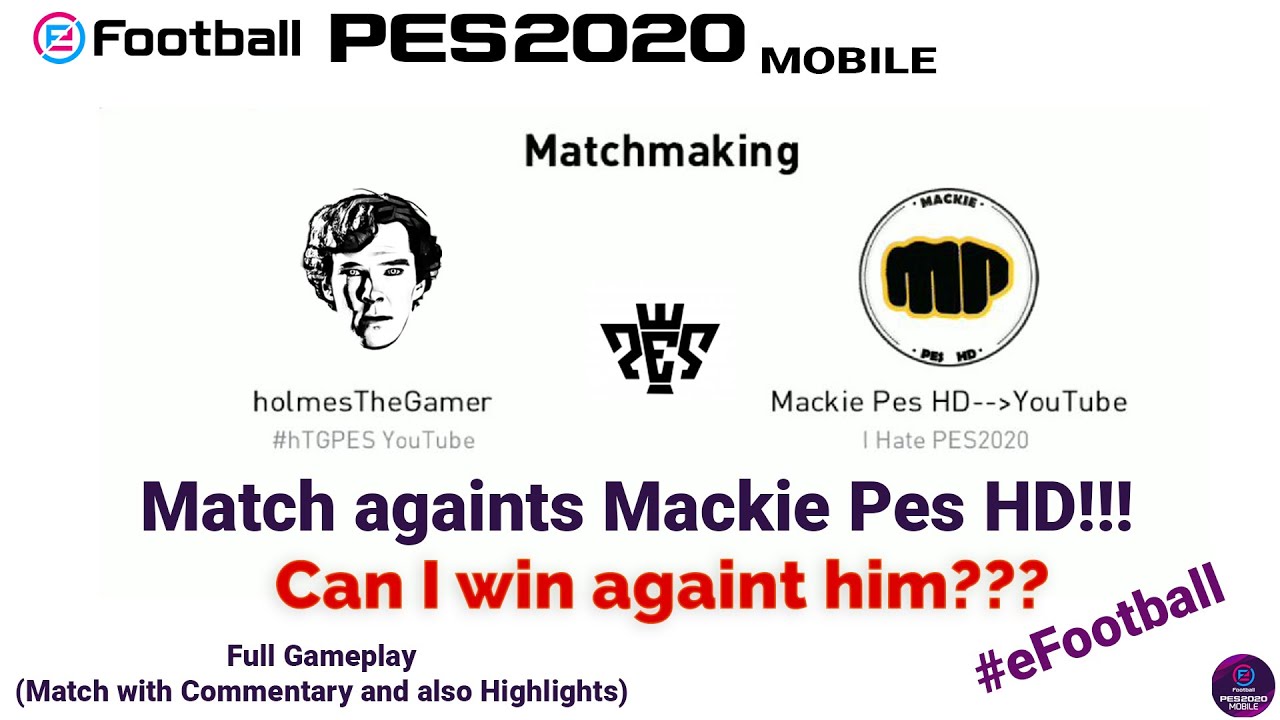 Mackie PES HD vs holmesTheGamer eFootball PES 2020 Mobile Full HD Gameplay 