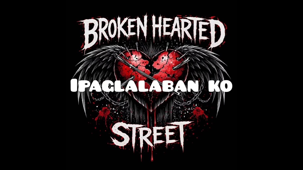 Ipaglalaban Ko - Broken Hearted Street (Emo Rock Version)