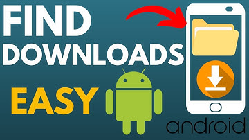 How to Find Downloads on Android