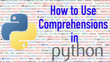 How to Use Comprehensions in Python
