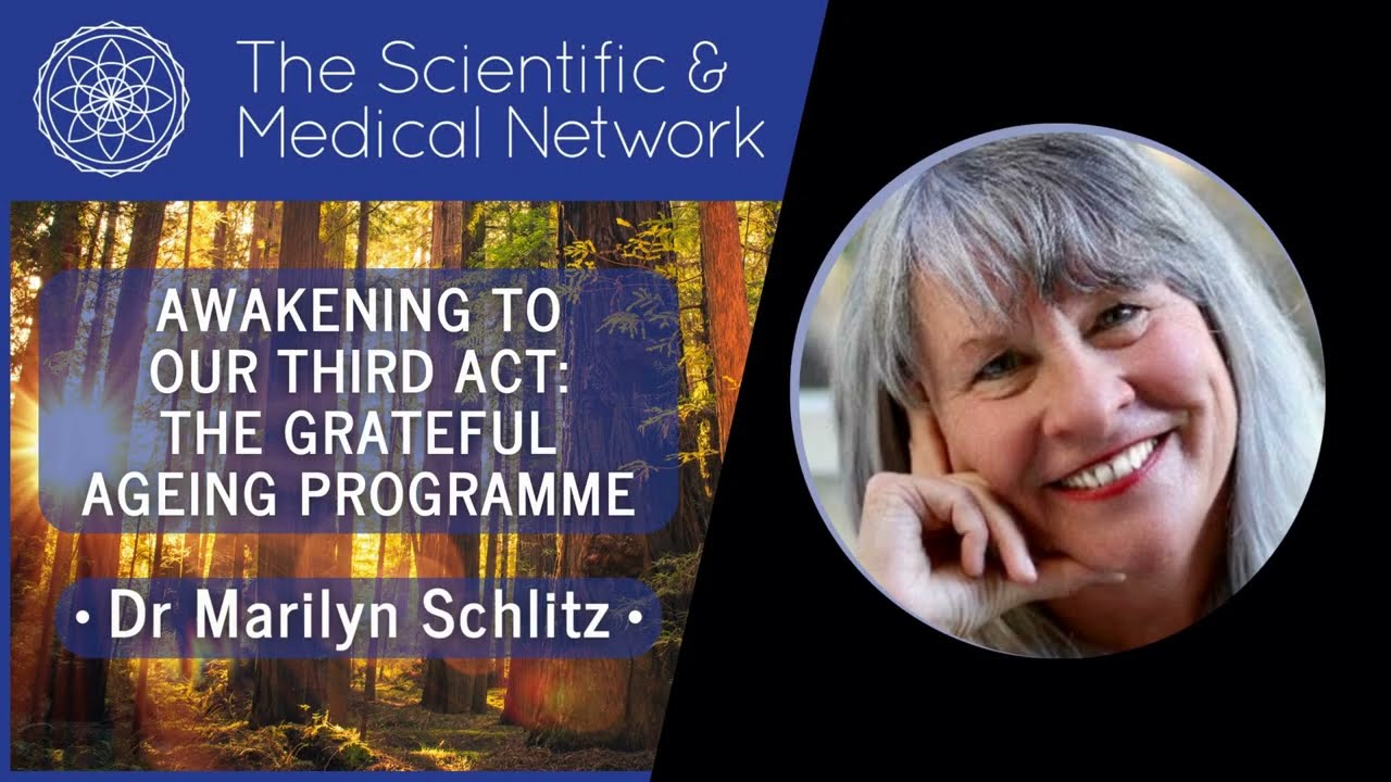 Dr Marilyn Schlitz – Awakening to Our Third Act: The Grateful Ageing Programme