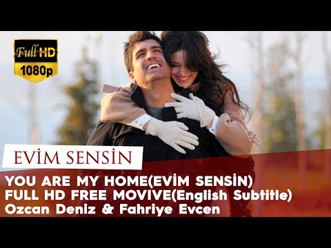 You Are My Home (Evim Sensin)  Full HD Free Movie (English Subtitle) Ozcan Deniz & Fahriye Evcen
