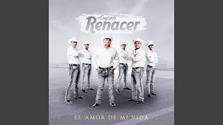 Video thumbnail of "Conjunto Renacer - El Amor de Mi Vida"