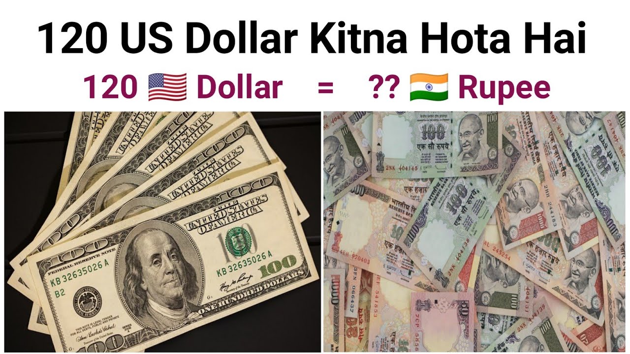 120 Dollar Kitna Hota Hai 120 American Dollar Kitna Rupee Hota Hai