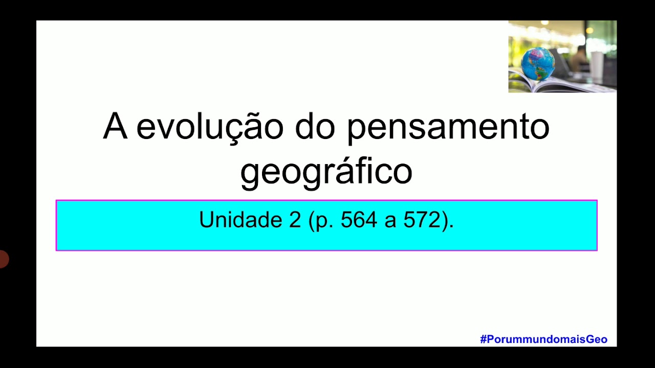 A evolução do pensamento geográfico.