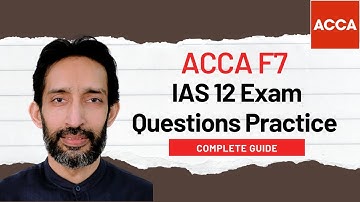F7 - IAS 12 Exam Preparation Practice Questions | ACCA Financial Reporting (FR)