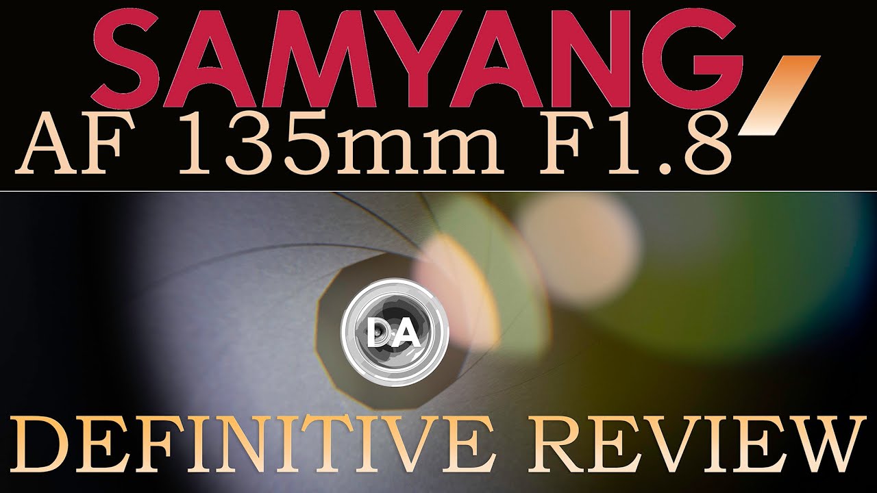 Samyang AF 135mm F1.8 Definitive Review | Samyang's Best Yet