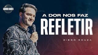 A Dor Nos Faz Refletir - Bispo Diego Souza - Manhã