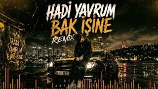 Hadi Yavrum Bak İşine Trap & Rap Remix Bass Boosted Anatolix Yankı