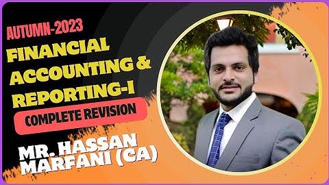 Caf-1 || FAR-1 || Financial Accounting And Reporting-I || By Mr. Hassan Marfani (CA)