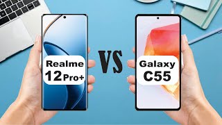 Realme 12 Pro+ vs Galaxy C55 I Full video comparison