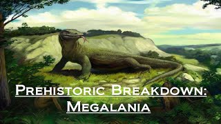 Prehistoric Breakdown: Megalania