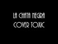 La chata negra  cover toxic