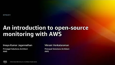 AWS re:Invent 2022 - An introduction to open-source monitoring with AWS (OPN201)
