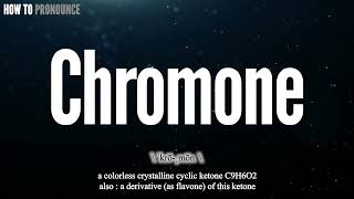 Chromone Pronunciation  How To Pronounce say Chromone Correctly  Meaning Definition