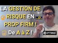 La gestion de risque en prop firm  de a  z  