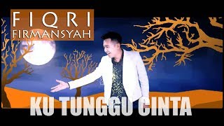 KUTUNGGU CINTA - FIQRI FIRMANSYAH (original song)