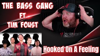Hooked On A Feeling - The Bass Gang ft Tim Foust | REACTION