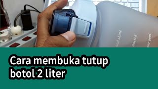 Cara membuka tutup botol 2 liter