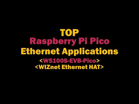 TOP Raspberry Pi Pico Ethernet Applications (W5100S-EVB-Pico, WIZnet Ethernet HAT)