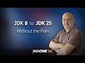 JDK 8 to 25 Without the Pain - Engineering a Modern Java Platform