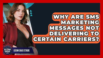 Why Are SMS Marketing Messages Not Delivering To Certain Carriers? - Ecom SaaS Stack